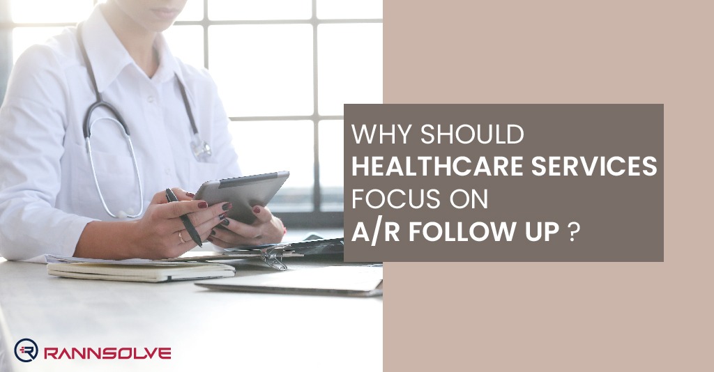 You are currently viewing Why Should Healthcare Services Focus on A/R Follow Ups?