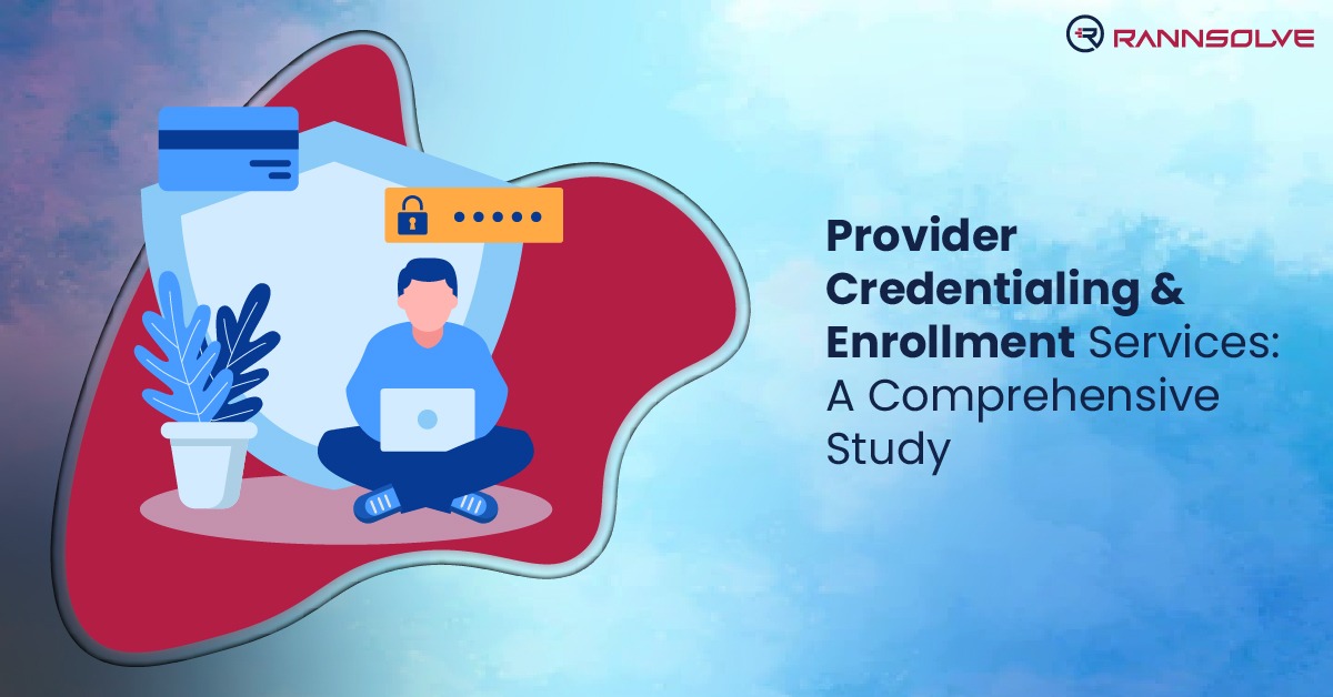 You are currently viewing Provider Credentialing & Enrollment Services: A Comprehensive Study