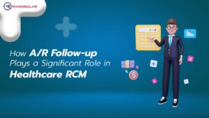 Read more about the article How A/R Follow-up Plays a Significant Role in Healthcare RCM