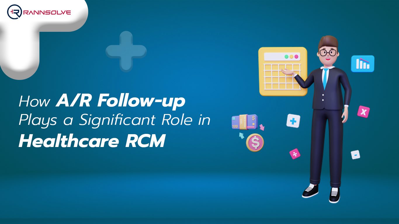 You are currently viewing How A/R Follow-up Plays a Significant Role in Healthcare RCM