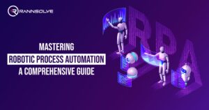 Read more about the article Mastering Robotic Process Automation: A Comprehensive Guide