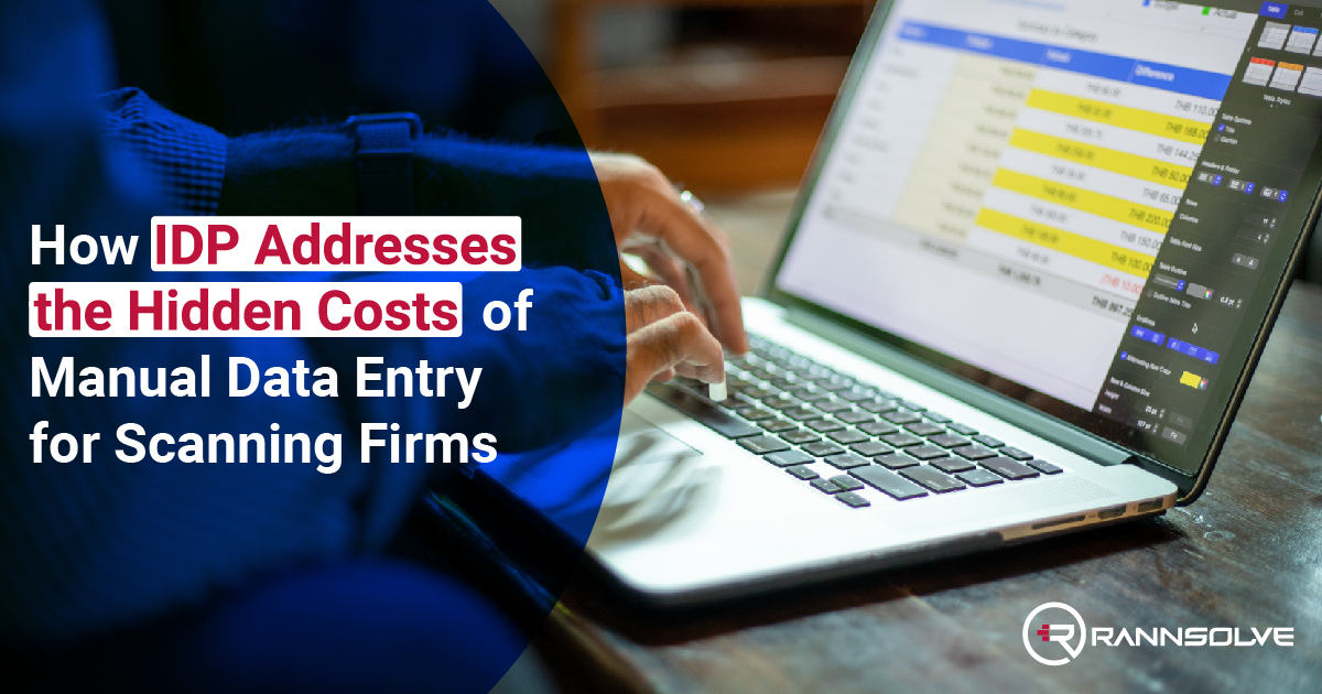 You are currently viewing How IDP Addresses the Hidden Costs of Manual Data Entry for Scanning Firms