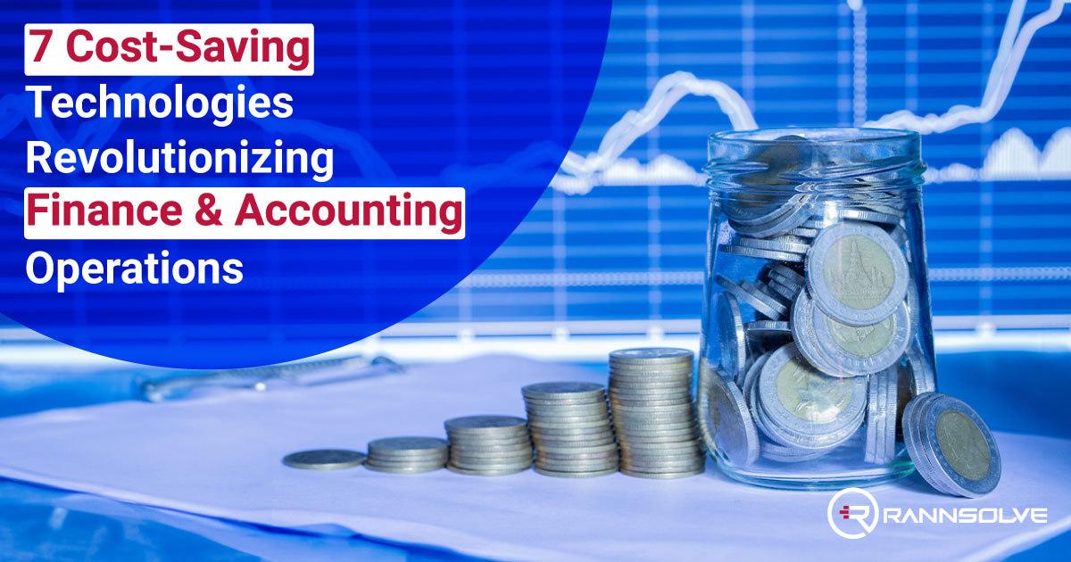 You are currently viewing 7 Cost-Saving Technologies Revolutionizing Finance & Accounting Operations